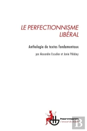 Le Perfectionnisme Libéral : Anthologie De Textes Fondamentaux