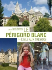 Le Périgord Blanc ; L'Isle Aux Trésors
