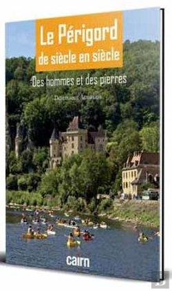 Bertrand.pt - Le Périgord De Siècle En Siècle ; Des Hommes Et Des Pierres