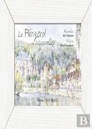 Le Périgord En Aquarelles