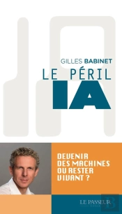 Le Péril Ia : Devenir Des Machines Ou Rester Vivant ?