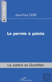 Le Permis À Points ; La Justice Au Quotidien (3e Édition)