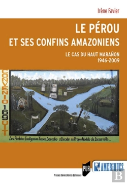Bertrand.pt - Le Pérou Et Ses Confins Amazoniens ; Le Cas Du Haut Maranôn 1946-2009
