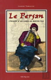 Le Persan ; L'Épopée D'Un Corse Au Moyen-Âge