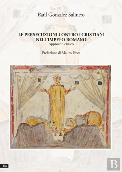 Bertrand.pt - Le Persecuzioni Contro I Cristiani Nellimpero Romano