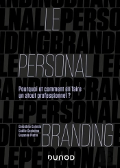 Le Personal Branding : Pourquoi Et Comment En Faire Un Atout Professionnel ?