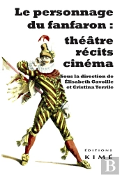 Le Personnage Du Fanfaron : Théâtre, Récits, Cinéma