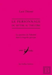 Le Personnage, Du Mythe Au Théâtre : La Question De L'Identité Dans La Tragédie Grecque