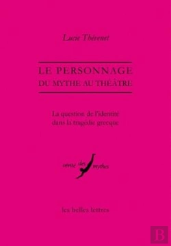 Bertrand.pt - Le Personnage, Du Mythe Au Théâtre : La Question De L'Identité Dans La Tragédie Grecque