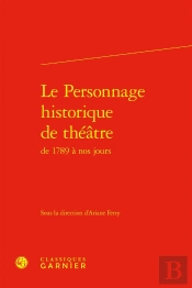 Le Personnage Historique De Théâtre De 1789 À Nos Jours