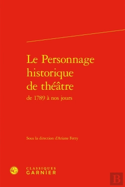 Bertrand.pt - Le Personnage Historique De Théâtre De 1789 À Nos Jours