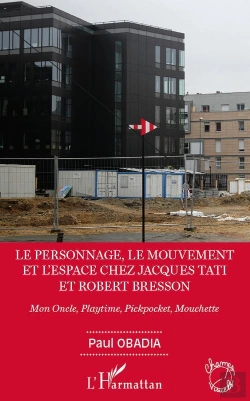Bertrand.pt - Le Personnage, Le Mouvement Et L'Espace Chez Jacques Tati Et Robert Bresson ; Mon Oncle, Playtime, Pickpocket, Mouchette