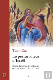 Le Pertubateur D' Israel, Etude Des Deux Theophanies Sur Le Carmel (1 R18, 17-45)