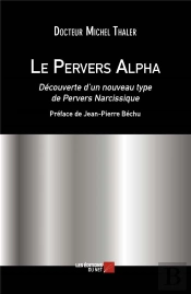 Le Pervers Alpha ; Découverte D'Un Nouveau Type De Pervers Narcissique