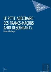 Le Petit Abécédaire Des Francs-Maçons Afro-Descendants