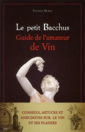 Le Petit Bacchus : Guide De L'Amateur De Vin