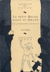 Le Petit Belge Avait Vu Grand : Une Littérature Coloniale