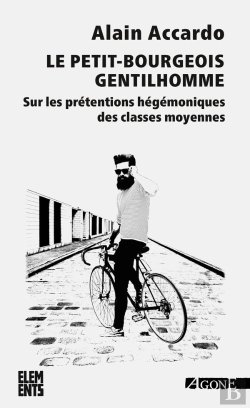 Bertrand.pt - Le Petit Bourgeois Gentilhomme ; Sur Les Prétentions Hégémoniques Des Classes Moyennes