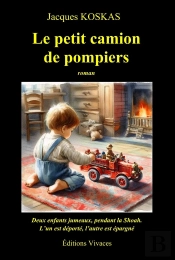 Le Petit Camion De Pompiers : Deux Enfants Jumeaux Pendant La Shoah, L'Un Est Déporté, L'Autre Est Épargné