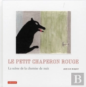 Le Petit Chaperon Rouge ; La Scène De La Chemise De Nuit