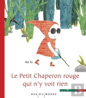 Le Petit Chaperon Rouge Qui N'Y Voit Rien