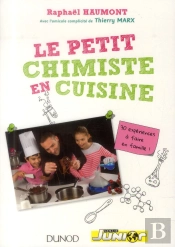 Le Petit Chimiste En Cuisine ; 30 Expériences À Faire En Famille