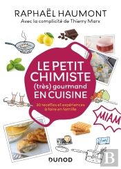 Le Petit Chimiste (Très)  Gourmand En Cuisine : 30 Recettes Et Expériences À Faire En Famille (4e Édition)