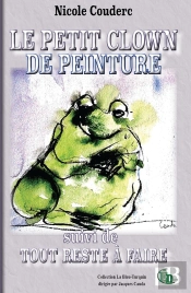 Le Petit Clown De Peinture ; Tout Reste À Faire