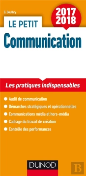 Le Petit Communication 2017-2018 ; Les Pratiques Clés En 15 Fiches (3e Édition)