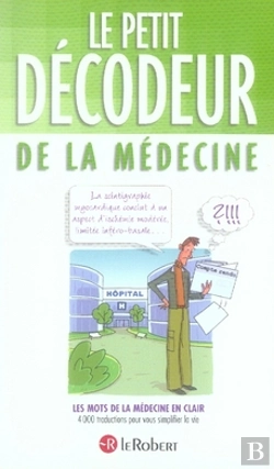 Bertrand.pt - Le Petit Décodeur De La Médecine ; Les Mots De La Médecine En Clair