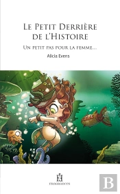 Le Petit Derrière De L'Histoire  Tome 1 : Un Petit Pas Pour La Femme