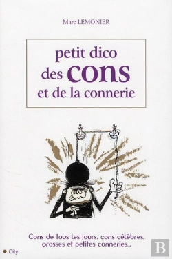 Bertrand.pt - Le Petit Dico Des Cons Et De La Connerie