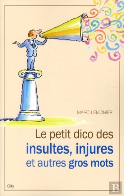Bertrand.pt - Le Petit Dico Des Injures Insultes Et Autres Gros Mots