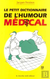 Le Petit Dictionnaire De L'Humour Medical