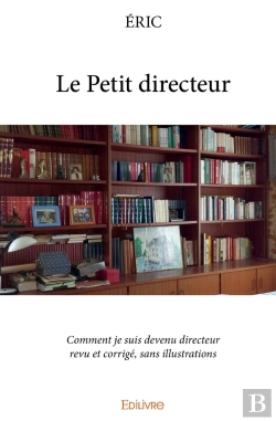 Bertrand.pt - Le Petit Directeur : Comment Je Suis Devenu Directeur Revu Et Corrigé, Sans Illustrations