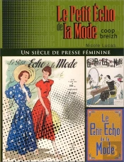 Le Petit Écho De La Mode ; Un Siècle De Presse Féminine
