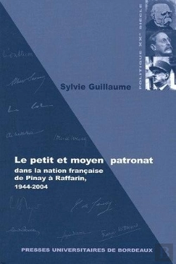 Bertrand.pt - Le Petit Et Moyen Patronat Dans La Nation Française De Pinay À Raffarin, 1944-2004