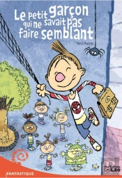 Le Petit Garcon Qui Ne Savait Pas Faire Semblant