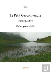 Le Petit Garcon Tendre - Poesie Positive Poesie Pour Adulte