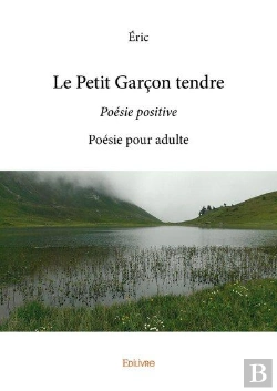 Bertrand.pt - Le Petit Garcon Tendre - Poesie Positive Poesie Pour Adulte