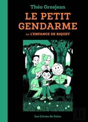 Le Petit Gendarme : Ou L'Enfance De Riquet Tome 1