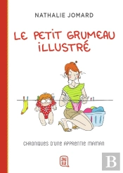 Le Petit Grumeau Illustré Tome 1 : Chroniques D'Une Apprentie Maman