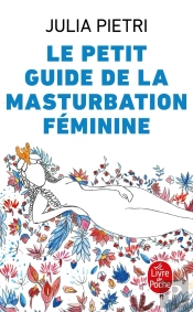 Le Petit Guide De La Masturbation Féminine