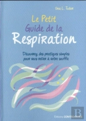 Le Petit Guide De La Respiration ; Découvrez Des Pratiques Simples Pour Vous Relier À Votre Souffle