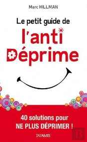 Le Petit Guide De L'Anti Deprime