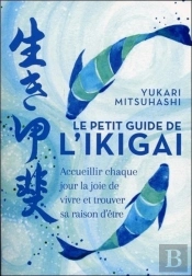 Le Petit Guide De L'Igikai ; Accueillir Chaque Jour La Joie De Vivre Et Trouver Sa Raison D'Être