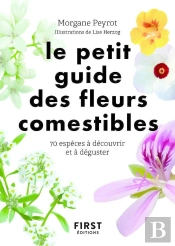 Le Petit Guide Des Fleurs Comestibles : 70 Espèces À Découvrir Et À Déguster