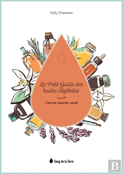 Bertrand.pt - Le Petit Guide Des Huiles Vegetales - Cuisine, Beaute, Sante