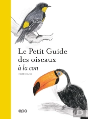 Le Petit Guide Des Oiseaux À La Con