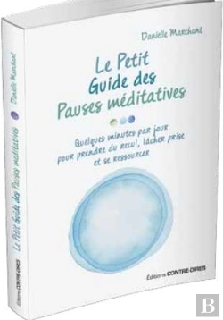 Bertrand.pt - Le Petit Guide Des Pauses Méditatives ; Quelques Minutes Par Jour Pour Prendre Du Recul, Lâcher Prise Et Se Ressourcer